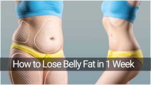 How to Lose Belly Fat in 1 Week