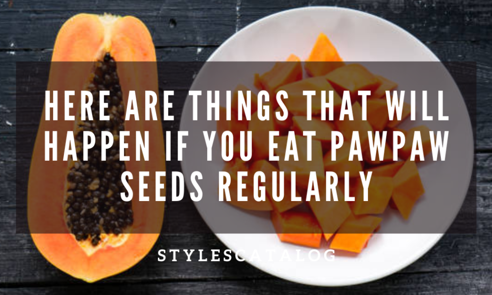 If You Eat Pawpaw Seeds Regularly For A Month, Be Ready For These To Happen To You